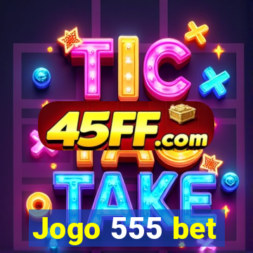 Jogo 555 bet